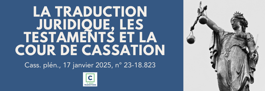 La traduction juridique, les testaments authentiques et la Cour de cassation : L’arrêt de l’Assemblée plénière du 17 janvier 2025